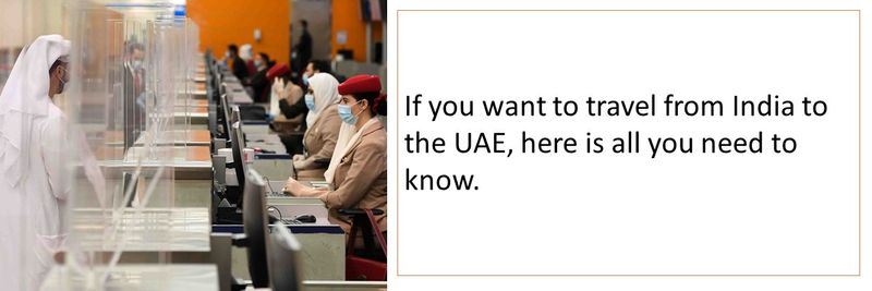 If you want to travel from India to the UAE, here is all you need to know.