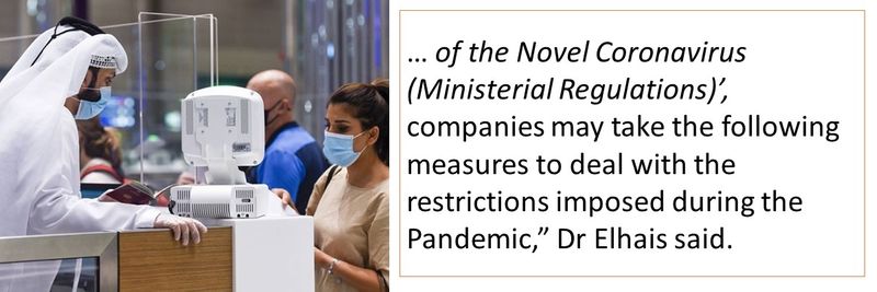 of the Novel Coronavirus (Ministerial Regulations)’, companies may take the following measures to deal with the restrictions imposed during the Pandemic.