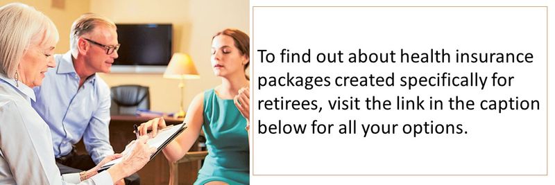 There are special packages created for retirees.