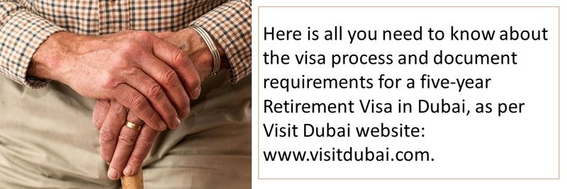 all you need to know about the visa process and document requirements for a five-year Retirement Visa in Dubai