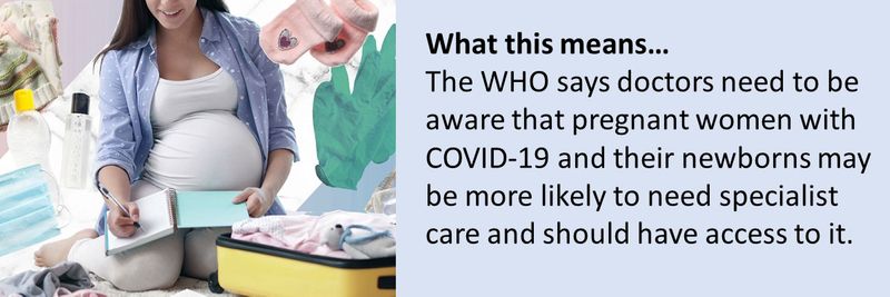 Nine months on: How COVID-19 affects pregnant women and their babies