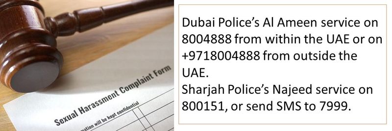 Dubai Police’s Al Ameen service - 8004888 / +9718004888 Sharjah Police’s Najeed service - 800151, or send SMS to 7999.