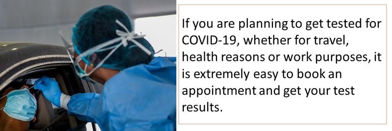 If you are planning to get tested for COVID-19, whether for travel, health reasons or work purposes, it is extremely easy to book an appointment and get your test results.