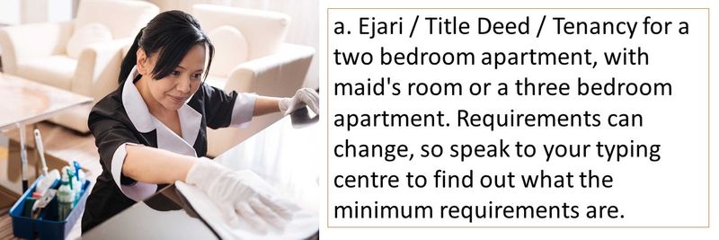 a. Ejari / Title Deed / Tenancy for a two bedroom apartment, with maid's room or a three bedroom apartment. Requirements can change, so speak to your typing centre to find out what the minimum requirements are.
