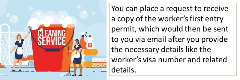 You can place a request to receive a copy of the worker’s first entry permit, which would then be sent to you via email after you provide the necessary details like the worker’s visa number and related details.