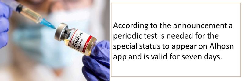 According to the announcement a periodic test is needed for the special status to appear on Alhosn app and is valid for seven days.