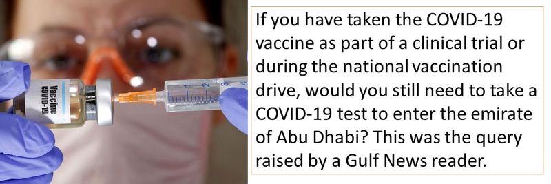 If you have taken the COVID-19 vaccine as part of a clinical trial or during the national vaccination drive, would you still need to take a COVID-19 test to enter the emirate of Abu Dhabi?