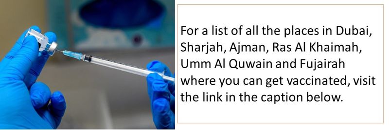 For a list of all the places in Dubai, Sharjah, Ajman, Ras Al Khaimah, Umm Al Quwain and Fujairah where you can get vaccinated, visit the link in the caption below.