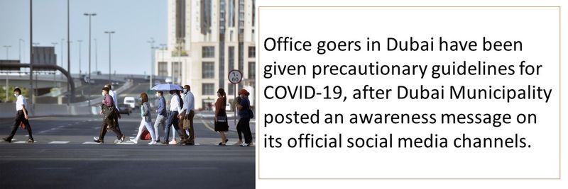 Office goers in Dubai have been given precautionary guidelines for COVID-19, after Dubai Municipality posted an awareness message on its official social media channels.