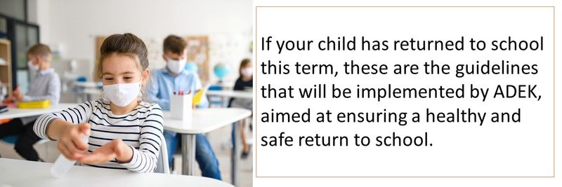 If your child has returned to school this term, these are the guidelines that will be implemented by ADEK, aimed at ensuring a healthy and safe return to school.