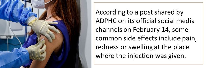 According to a post shared by ADPHC on its official social media channels on February 14, some common side effects include pain, redness or swelling at the place where the injection was given.