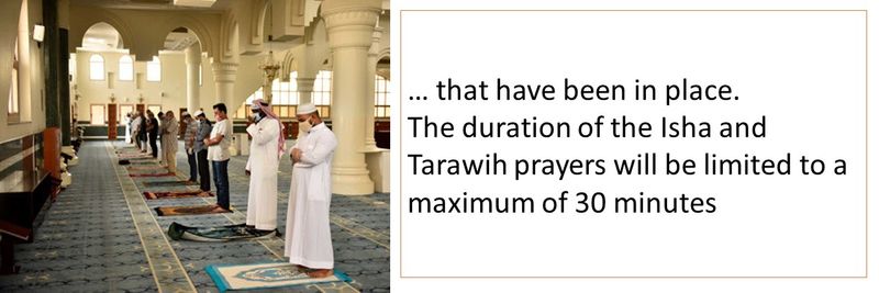 … that have been in place. The duration of the Isha and Tarawih prayers will be limited to a maximum of 30 minutes