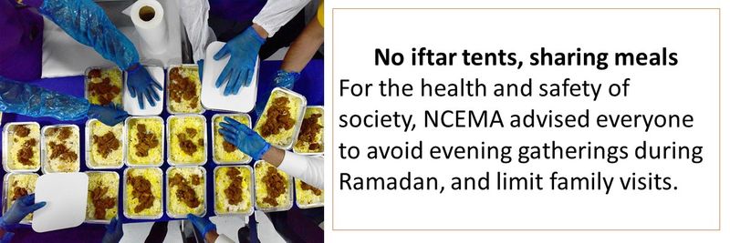 No iftar tents, sharing meals - For the health and safety of society, NCEMA advised everyone to avoid evening gatherings during Ramadan, and limit family visits.