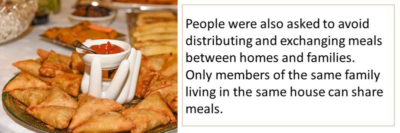 People were also asked to avoid distributing and exchanging meals between homes and families. Only members of the same family living in the same house can share meals. 