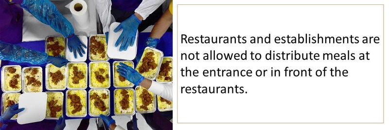 Restaurants and establishments are not allowed to distribute meals at the entrance or in front of the restaurants.