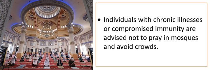 Individuals with chronic illnesses or compromised immunity are advised not to pray in mosques and avoid crowds.