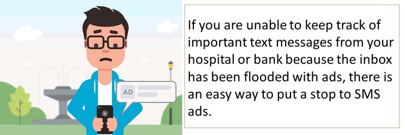 If you are unable to keep track of important text messages from your hospital or bank because the inbox has been flooded with ads, there is an easy way to put a stop to SMS ads.
