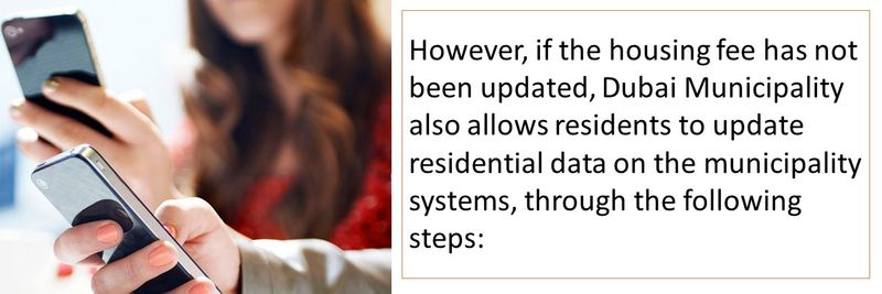 However, if the housing fee has not been updated, Dubai Municipality also allows residents to update residential data on the municipality systems, through the following steps: