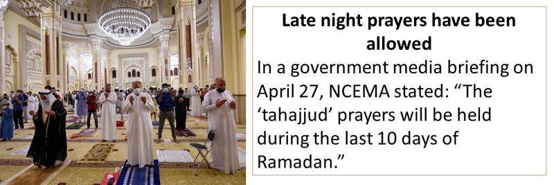 Late night prayers have been allowed In a government media briefing on April 27, NCEMA stated: “The ‘tahajjud’ prayers will be held during the last 10 days of Ramadan.”