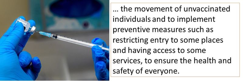 … the movement of unvaccinated individuals and to implement preventive measures such as restricting entry to some places and having access to some services, to ensure the health and safety of everyone.