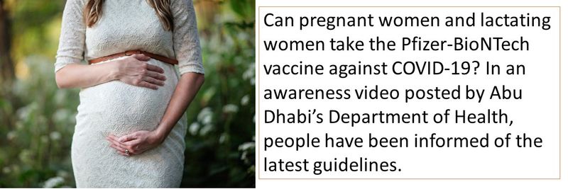 Can pregnant women and lactating women take the Pfizer-BioNTech vaccine against COVID-19? In an awareness video posted by Abu Dhabi’s Department of Health, people have been informed of the latest guidelines.