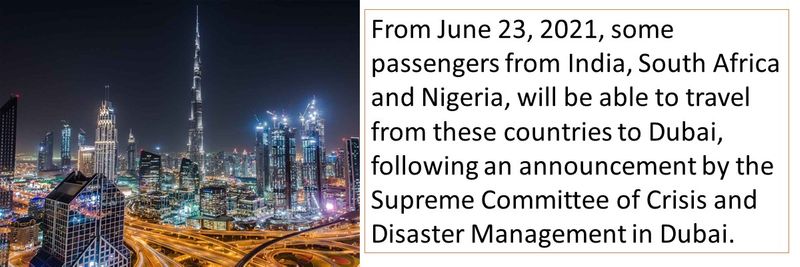 From June 23, 2021, some passengers from India, South Africa and Nigeria, will be able to travel from these countries to Dubai, following an announcement by the Supreme Committee of Crisis and Disaster Management in Dubai.