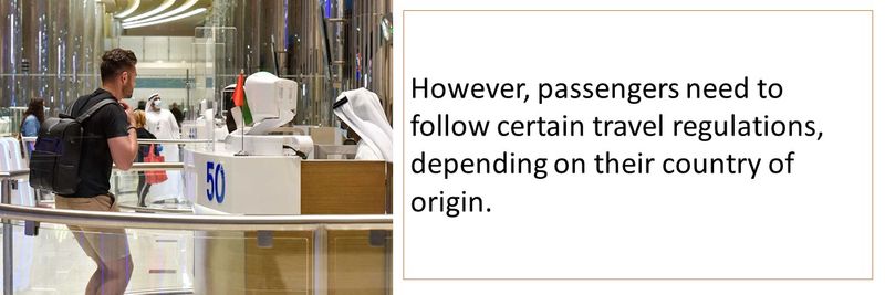 However, passengers need to follow certain travel regulations, depending on their country of origin. 