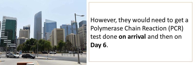 However, they would need to get a Polymerase Chain Reaction (PCR) test done on arrival and then on Day 6. 