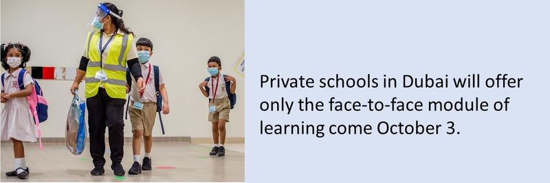 Private schools in Dubai will offer only the face-to-face module of learning come October 3.