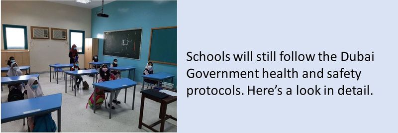 Schools will still follow the Dubai Government health and safety protocols. Here’s a look in detail.