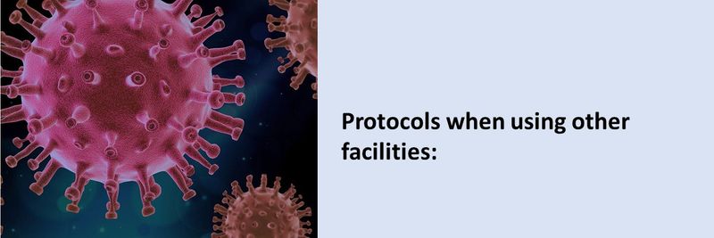 Protocols when using other facilities: 