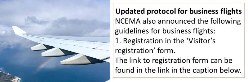 Updated protocol for business flights NCEMA also announced the following guidelines for business flights: 1. Registration in the ‘Visitor’s registration’ form. The link to registration form can be found in the link in the caption below.