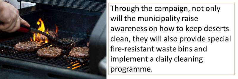 Through the campaign, not only will the municipality raise awareness on how to keep deserts clean, they will also provide special fire-resistant waste bins and implement a daily cleaning programme.