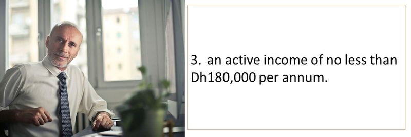 3.	an active income of no less than Dh180,000 per annum.