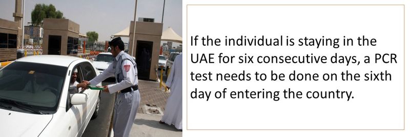 If the individual is staying in the UAE for six consecutive days, a PCR test needs to be done on the sixth day of entering the country.