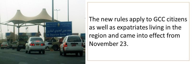 The new rules apply to GCC citizens as well as expatriates living in the region and came into effect from November 23.