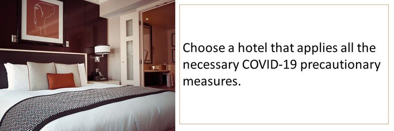 Choose a hotel that applies all the necessary COVID-19 precautionary measures. 