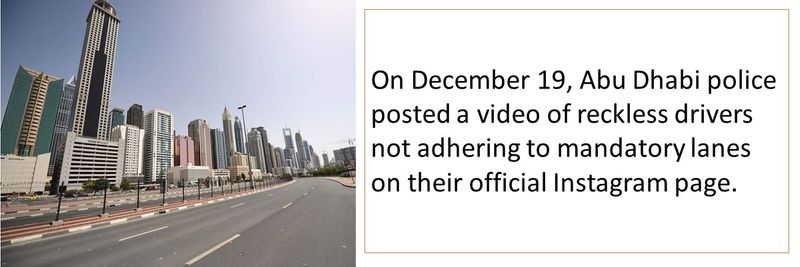 On December 19, Abu Dhabi police posted a video of reckless drivers not adhering to mandatory lanes on their official Instagram page. 