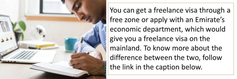 You can get a freelance visa through a free zone or apply with an Emirate’s economic department, which would give you a freelance visa on the mainland. To know more about the difference between the two, follow the link in the caption below.