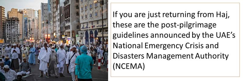 If you are just returning from Haj, these are the post-pilgrimage guidelines announced by the UAE’s National Emergency Crisis and Disasters Management Authority (NCEMA)
