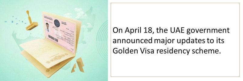 On April 18, the UAE government announced major updates to its Golden Visa residency scheme. 