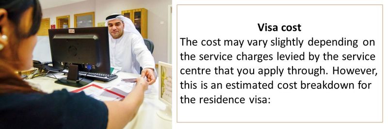 Visa cost The cost may vary slightly depending on the service charges levied by the service centre that you apply through. However, this is an estimated cost breakdown for the residence visa: