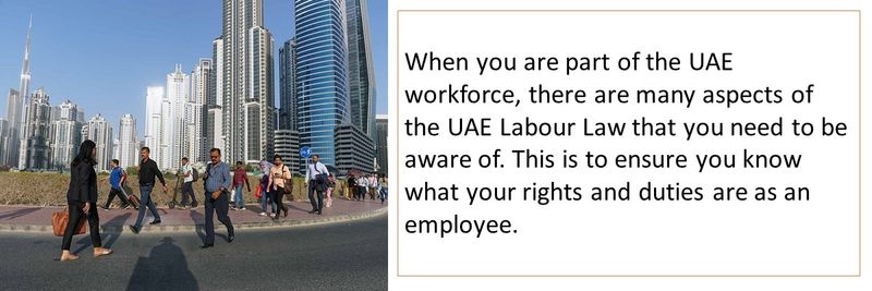 When you are part of the UAE workforce, there are many aspects of the UAE Labour Law that you need to be aware of. This is to ensure you know what your rights and duties are as an employee.