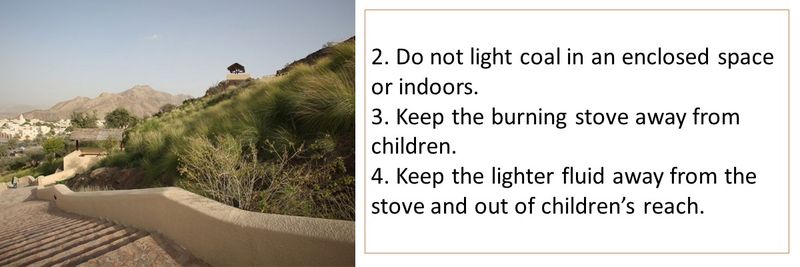 2. Do not light coal in an enclosed space or indoors. 3. Keep the burning stove away from children. 4. Keep the lighter fluid away from the stove and out of children’s reach.