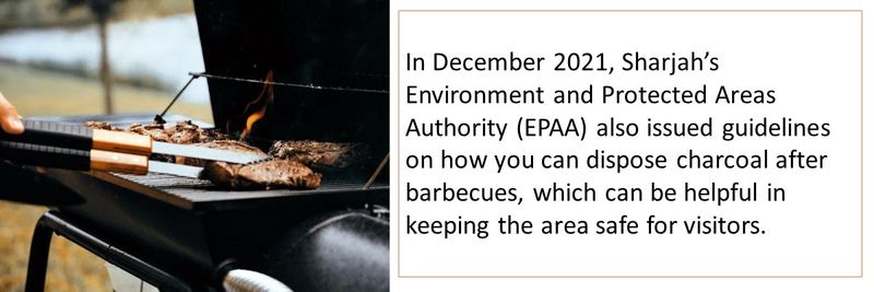 In December 2021, Sharjah’s Environment and Protected Areas Authority (EPAA) also issued guidelines on how you can dispose charcoal after barbecues, which can be helpful in keeping the area safe for visitors.