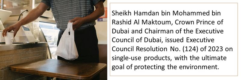 Sheikh Hamdan bin Mohammed bin Rashid Al Maktoum, Crown Prince of Dubai and Chairman of the Executive Council of Dubai, issued Executive Council Resolution No. (124) of 2023 on single-use products, with the ultimate goal of protecting the environment. 