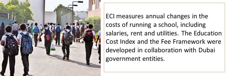 ECI measures annual changes in the costs of running a school, including salaries, rent and utilities. The Education Cost Index and the Fee Framework were developed in collaboration with Dubai government entities. 