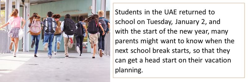Students in the UAE returned to school on Tuesday, January 2, and with the start of the new year, many parents might want to know when the next school break starts, so that they can get a head start on their vacation planning. 