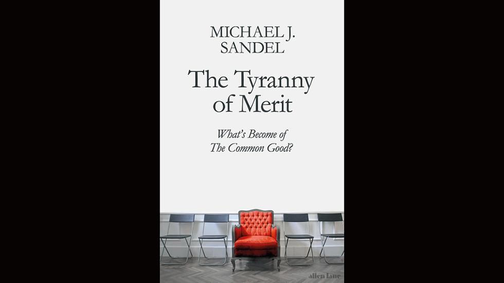 Either Meritocracy or the Common Good, Not Both: A Review of Michael  Sandel's The Tyranny of Merit - Providence